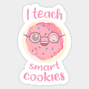 I Teach Smart Cookies Sticker